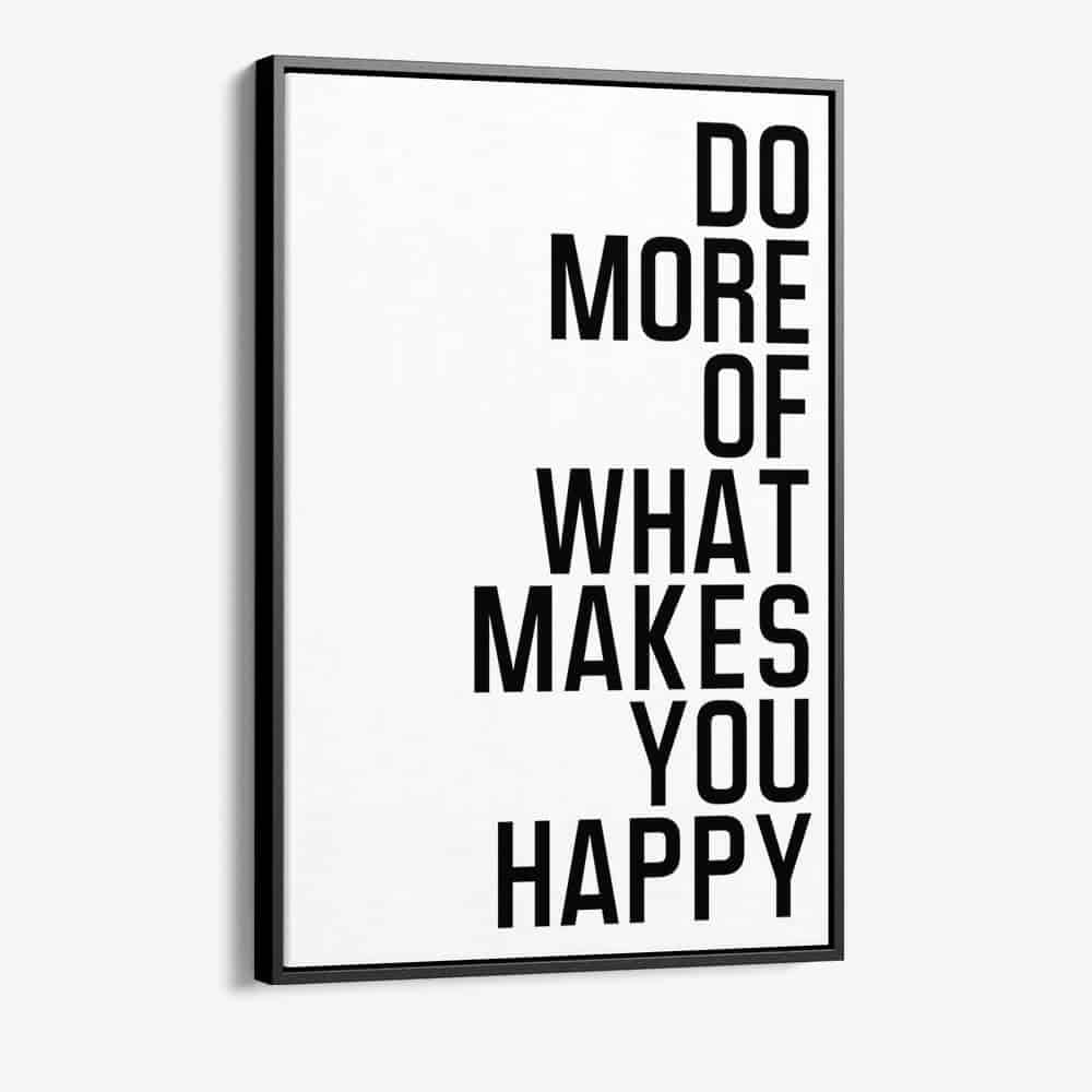 do more what makes you happy quote zwart op wit schilderij